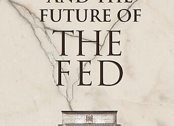 Populism and the Future of the Fed: A New Book from Cato’s Center for Monetary and Financial Alternatives
