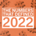 The Numbers That Defined 2022