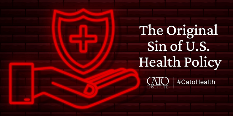The Original Sin of U.S. Health Policy