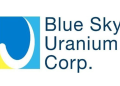 Blue Sky Uranium Launches Exploration Program after Completing Ivana Deposit Infill Drilling Program and Advances towards Prefeasibility Study at Amarillo Grande Project, Argentina